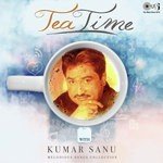 Tea Time with Kumar Sanu Melodious Songs Collection songs mp3