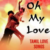 Oh My Love - Tamil Love Songs (2015) (Tamil)