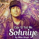 Can U Tell Me Sohniye By Mika Singh songs mp3