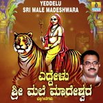 Yeddelu Sri Male Madeshwara songs mp3