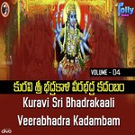 Kuravi Sri Bhadrakali Veerabhadra Kadambam Volume - IV songs mp3