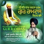 Sri Sat Naam Karta Purakh Gur Ramdas Chitteh BaseySinger:Bhai Kuldeep Singh Ji (2019)