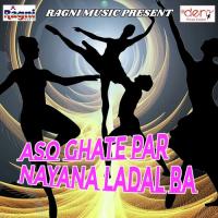 Aso Ghate Par Nayana Ladal Ba songs mp3