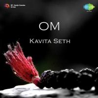 Om - Kavita Seth songs mp3