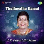 Thulluvatho Ilamai - L.R. Eswari Hit Songs (2016) (Tamil)